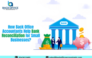 How Back Office Accountants Help Bank Reconciliation for Small Businesses?