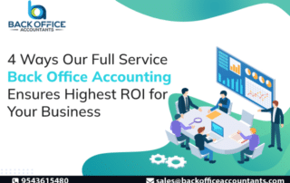 4 Ways Our Full Service Back Office Accounting Ensures Highest ROI for Your Business