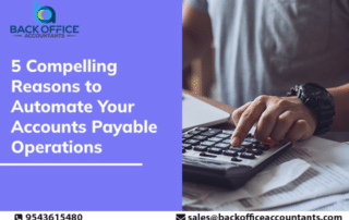 Back Office Accountants: 5 Compelling Reasons to Automate Your Accounts Payable Operations