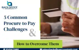 Procure to Pay Challenges: Reasons and A Simple Way to Overcome Them